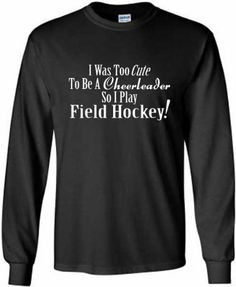 Fair Game Field Hockey Long Sleeve T-Shirt Field Hockey Shirt I Was ...