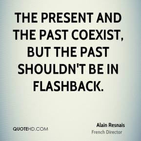 Alain Resnais - The present and the past coexist, but the past shouldn ...