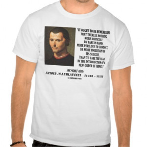 Niccolo Machiavelli New Order Of Things Quote T Shirts