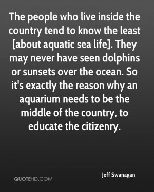 live inside the country tend to know the least [about aquatic sea life ...