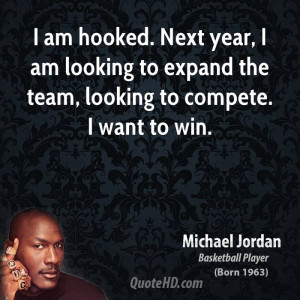 ... am looking to expand the team, looking to compete. I want to win