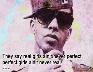 They say real girls ain’t never perfect, perfect girls ain’t never ...