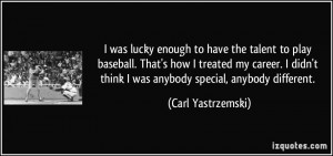 More Carl Yastrzemski Quotes