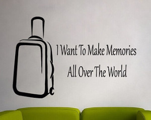 Wall Decals Quote I Want To Make Me mories All Over The World ...