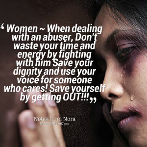 Quotes Picture: women ~ when dealing with an abuser, don't waste your ...