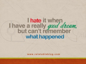 hate it when I have a Really good Dream ~ Advice Quote