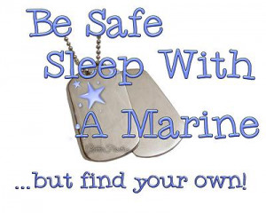 Be Safe Sleep with a Marine