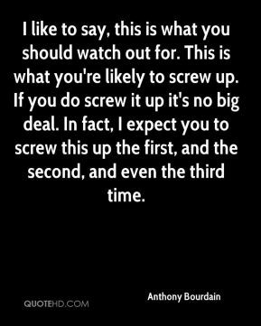 out for. This is what you're likely to screw up. If you do screw it up ...