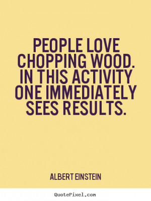 People love chopping wood. In this activity one immediately sees ...