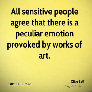... agree that there is a peculiar emotion provoked by works of art