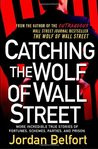 Catching the Wolf of Wall Street: More Incredible True Stories of ...