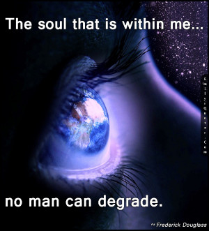 frederick douglass quotes the soul that is within me no man can