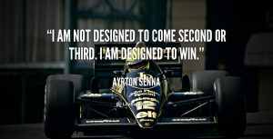 am not designed to come second or third. I am designed to win.”
