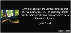 Spiritual genocide that they commit against us. The spiritual genocide ...