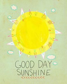 Quotes About A Beautiful Sunny Day ~ Good day sunshine