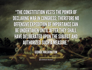 quote-George-Washington-the-constitution-vests-the-power-of-declaring ...