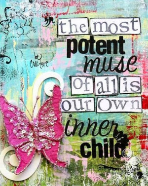 Inner child muse quote via Carol's Country Sunshine on Facebook