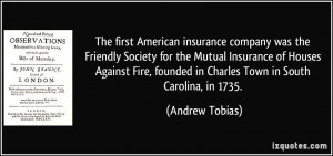 ... Insurance of Houses Against Fire, founded in Charles Town in South