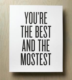 You're the Best & Mostest Print