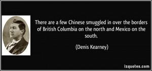 ... British Columbia on the north and Mexico on the south. - Denis Kearney