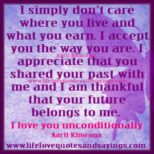accept you the way you are. I appreciate that you shared your past ...