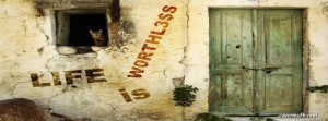 Life is Worthless Facebook Cover