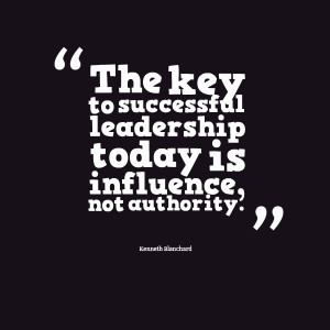 ... -the-key-to-successful-leadership-today-is-influence-not-authority