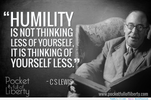 Humility is…-C.S. Lewis