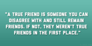 ... friends. If not, they weren’t true friends in the first place
