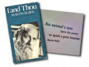 ... Martin Buber quote, and the cover of Martin Buber's I and Thou book
