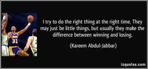 do the right thing at the right time. They may just be little things ...