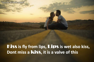 romantic kiss quote kiss is fly from lips lips is wet also kiss dont ...