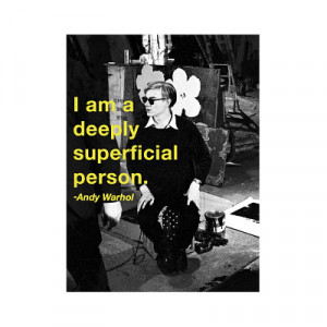 Andy Warhol I am a Deeply Superficial Person Quote Art Poster