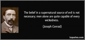 The belief in a supernatural source of evil is not necessary; men ...