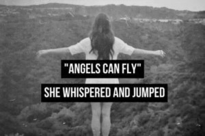 Angels can fly' she whispered and jumped.