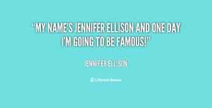 quote-Jennifer-Ellison-my-names-jennifer-ellison-and-one-day-82365.png