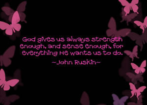 God Gives Us Always Strength Enough ~ God Quote