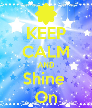 Related Pictures keep calm and shine