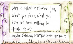 Natalie Goldberg quote about what to write about.