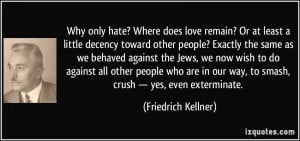 Why only hate? Where does love remain? Or at least a little decency ...
