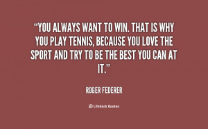 quote-Roger-Federer-you-always-want-to-win-that-is-94958.png