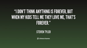 quote-Steven-Tyler-i-dont-think-anything-is-forever-but-146143_1.png