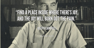 quote-Joseph-Campbell-find-a-place-inside-where-theres-joy-4906