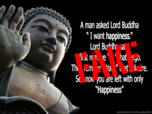 man said to the Buddha, ‘I want Happiness.’”