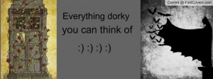 EVERYTHING DORKY! Profile Facebook Covers