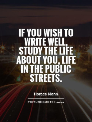... study the life about you, life in the public streets. Picture Quote #1
