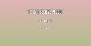 quote-Gail-Porter-i-dont-believe-in-god-208092.png
