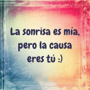 La Sonrisa Es Mia Pero El Motivo Eres Tu