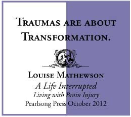 ... Life Interrupted: Living with Brain Injury by Louise Mathewson - quote