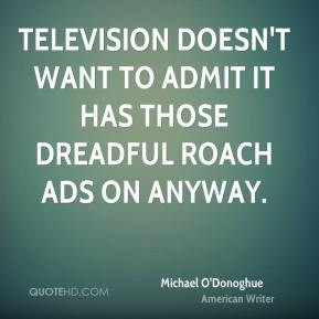 Michael O'Donoghue - Television doesn't want to admit it has those ...